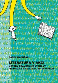 Literatura v akci. Metody dramatické výchovy při práci s uměleckou literaturou