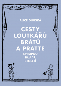 Cesty loutkářů Brátů a Pratte Evropou 18. a 19. století