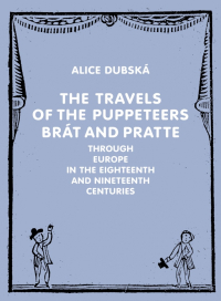 The Travels of the Puppeteers Brát and Pratte Through Europe in the Eighteenth and Nineteenth Centuries