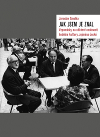 Jak jsem je znal. Vzpomínky na některé osobnosti hudební kultury, zejména české