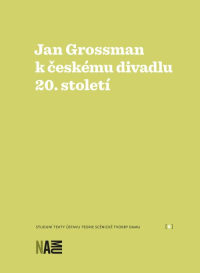 Jan Grossman k českému divadlu 20. století