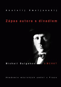 Zápas autora s divadlem. Michail Bulgakov v MCHAT